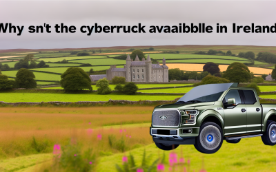 Why is the Cybertruck not sold in Ireland?